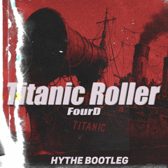 FourD - Titanic Roller (Hythe Bootleg)