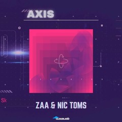 Zaa & Nic Toms - Axis (Original Mix) [Cloudland Music] Preview