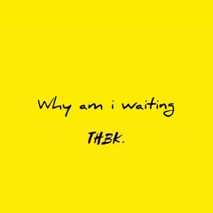 Why am i waiting - Papithbk