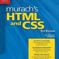 [ACCESS] [PDF EBOOK EPUB KINDLE] Murach's HTML and CSS (5th Edition) by  Anne Boehm &  Zak Ruvalcaba
