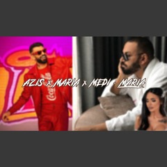 AZIS X MARIA X MEDI - MARIA (MASHUP)