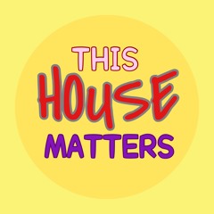 2024-10-19_THIS HOUSE MATTERS