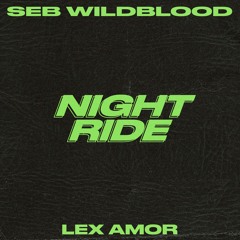 Night Ride w/ Lex Amor