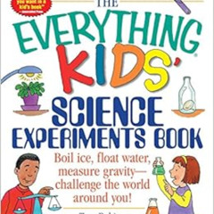 ACCESS EBOOK ☑️ The Everything Kids' Science Experiments Book: Boil Ice, Float Water,
