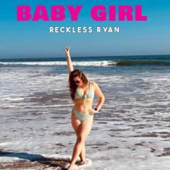 Reckless Ryan - Baby Girl (Original Mix)