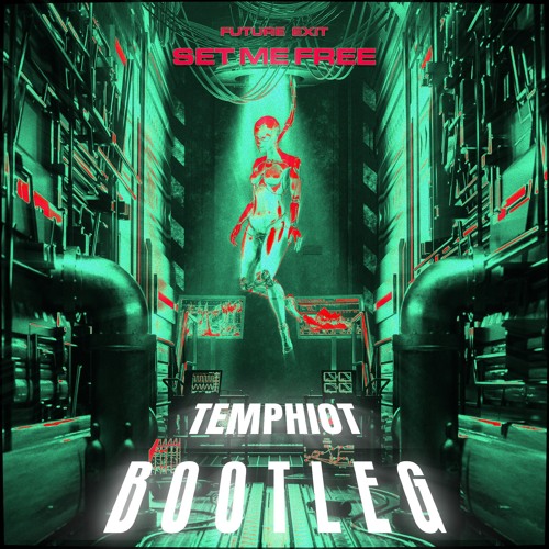 FUTURE EXIT - Set Me Free [TEMPHIOT BOOTLEG]