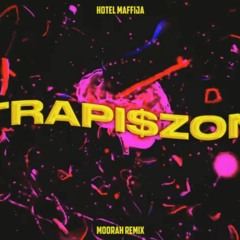 Hotel Maffija - TRAPI$ZON (MOORAH Remix)