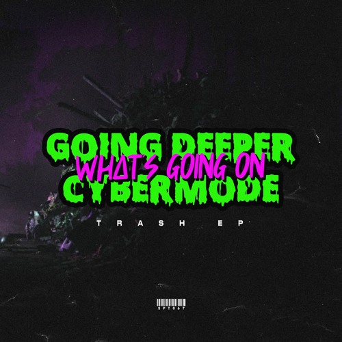 Going Deeper & Cybermode - What's Going On