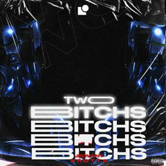 TWO BITCHS