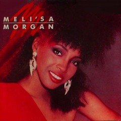 MELI'SA MORGAN* ~DO ME BABY~THE GREATEST~