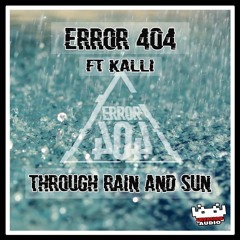 Error404 - Through Rain & Sun Ft Kalli (Out Now Invasion Audio)