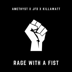 Amethyst x JFD x Killawatt - Rage With A Fist