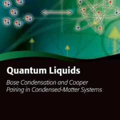 ACCESS KINDLE 📑 Quantum Liquids: Bose Condensation and Cooper Pairing in Condensed-M