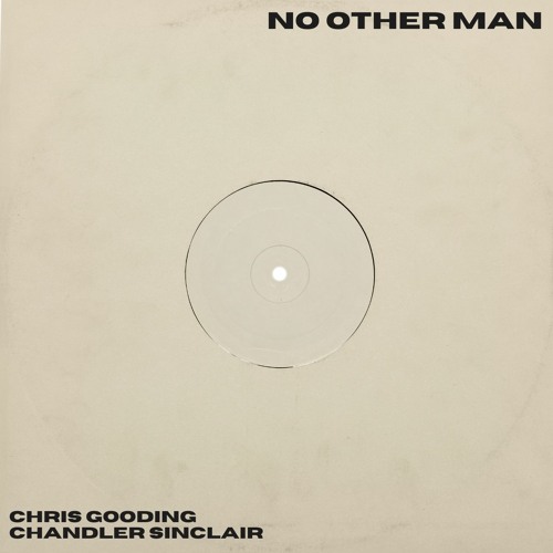 No Other Man - Chris Gooding, Chandler Sinclair [FREE DOWNLOAD]