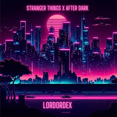 LordOrdex - Stranger Things X After Dark