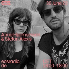 EOS Radio 30 June 2022 - Anna Hjalmarsson & Stefan Alexis