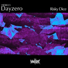 Dayzero - Risky Dice [VSD0023][Vomitspit]