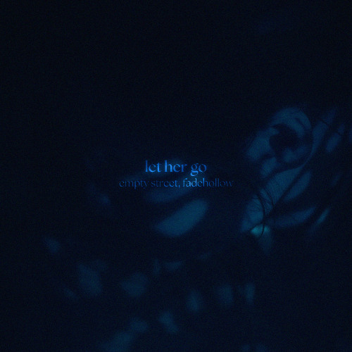 empty street, fadehollow - let her go