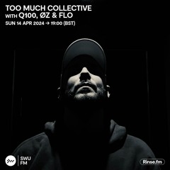 Too Much Collective with q100, ØZ & FLO - 14 April 2024