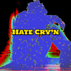 Hate Cry'n