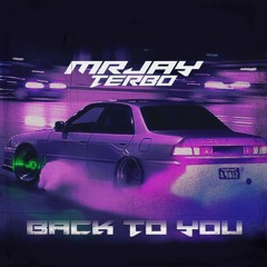 MRJay & TERBO - Back To You