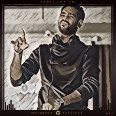 Techgnosis Sessions 037 - Sonic Jay [IN]