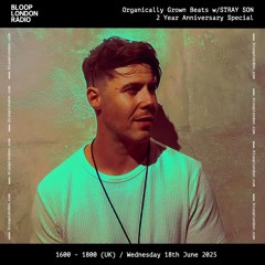 Organically Grown Beats w/ Stray Son - 18.06.25