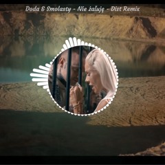 Doda & Smolasty - Nie żałuję - Dist Remix
