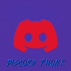 DISCORD PHONK
