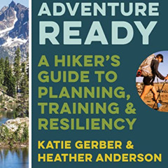 free EPUB 🎯 Adventure Ready: A Hiker’s Guide to Planning, Training, and Resiliency b