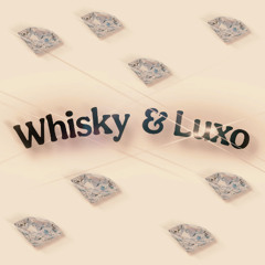 Whisky & Luxo