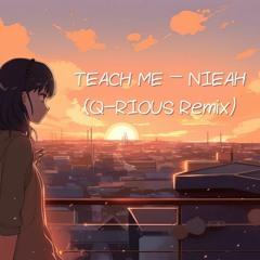 Nieah (니아) - 가르쳐줘 (Teach Me) (Q-RIOUS Remix)