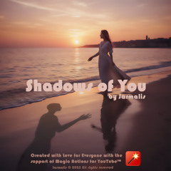 Shadows of You