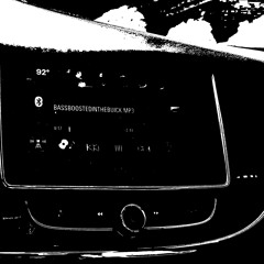 BASS BOOSTED IN THE BUICK [PROD. TX BRUXA]