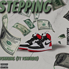 Steppin - Ysnkiing ft ysnfabo (Prod.4Reign)