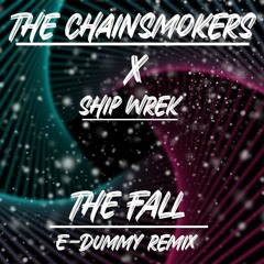 The Chainsmokers And Ship Wrek - The Fall (edummy Remix)