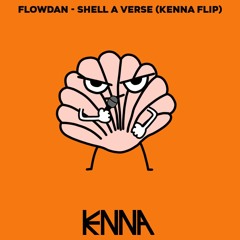 Flowdan - Shell A Verse (KENNA BOOTLEG) (FREE DOWNLOAD)