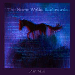 The Horse Walks Backwards
