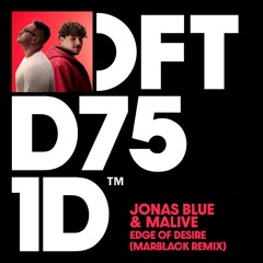 Jonas Blue & Malive - Edge Of Desire (MARBLACK Remix)