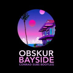 Obskur - Bayside (Conrad Subs Bootleg) [Liondub FREE Download]