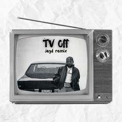 tv off - kendrick lamar (jayd remix)
