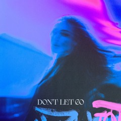 DON’T LET GO ft. JULYX