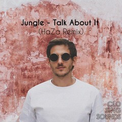 Jungle - Talk About It (HaZa Remix) [Free Download]