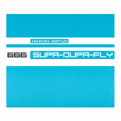 666 - Supa-Dupa-Fly (Arancibia bootyleg)