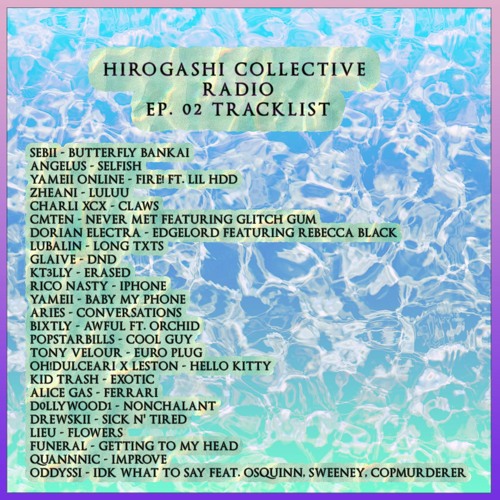Hyper-Pop / Digicore / Glitchcore / Pop Playlist [Hirogashi Collective Radio Ep. 02 Track List]