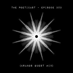 The Poeticast - Episode 303 (Kranos Guest Mix)