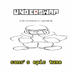 [Underswap]~ Sans's Epic Tune.