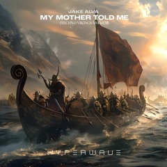 Jake Alva - My Mother Told Me (Techno Vikings Anthem)