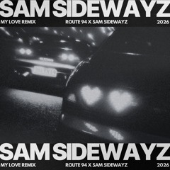Route 94 - My Love (Sam Sidewayz remix)