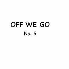 Off We Go No. 5